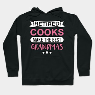 Retired Cooks Make the Best Grandmas - Funny Cook Grandmother Hoodie